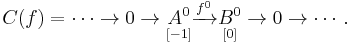 C(f) = \dots \to 0 \to \underset{[-1]}{A^0} \xrightarrow{f^0} \underset{[0]}{B^0} \to 0 \to \cdots.