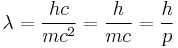  \lambda = \frac {hc}{mc^2} = \frac {h}{mc} = \frac {h}{p}