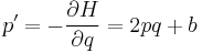 \displaystyle p^{\prime}=-\frac{\partial H}{\partial q} = 2pq%2Bb