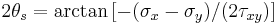 2\theta_s =  \arctan\left[-(\sigma_x - \sigma_y)/(2\tau_{xy})\right]