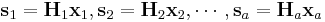  \mathbf{s}_1 = \mathbf{H}_1 \mathbf{x}_1,  \mathbf{s}_2 = \mathbf{H}_2 \mathbf{x}_2, \cdots, \mathbf{s}_a = \mathbf{H}_a \mathbf{x}_a 