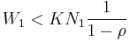 W_1 < K N_1 \frac{1}{1 - \rho}