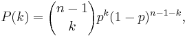 
P(k) = {n-1\choose k} p^k (1 - p)^{n-1-k},
