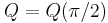 Q=Q(\pi/2)