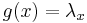 g(x) = \lambda_x \,