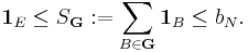  \mathbf{1}_E \le S_{\mathbf {G}}�:= \sum_{B \in \mathbf{G}} \mathbf{1}_B \le b_N.