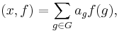 (x,f) = \sum_{g\in G} a_g f(g),