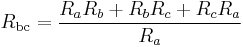 R_\mathrm{bc} = \frac{R_aR_b %2B R_bR_c %2B R_cR_a}{R_a}