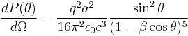 \frac{dP(\theta)}{d\Omega} = \frac{q^2 a^2}{16 \pi^2 \epsilon_0 c^3}\frac{{\sin^2{\theta}}}{(1 - \beta \cos{\theta})^5}