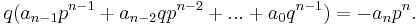 \qquad q(a_{n-1}p^{n-1} %2B a_{n-2}qp^{n-2} %2B ... %2B a_0q^{n-1}) = -a_np^n.