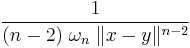 \frac{1}{(n-2)\;\omega_{n}\;\|x-y\|^{n-2}}