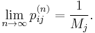 \lim_{n \rarr \infty} p_{ij}^{(n)} = \frac{1}{M_j}.