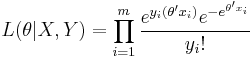 L(\theta|X,Y) = \prod_{i=1}^m \frac{e^{y_i (\theta' x_i)} e^{-e^{\theta' x_i}}}{y_i!}