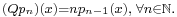 \scriptstyle (Qp_n)(x)=np_{n-1}(x), \; \forall n \in \mathbb N.