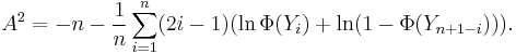 A^2 = -n -\frac{1}{n} \sum_{i=1}^n (2i-1)(\ln \Phi(Y_i)%2B \ln(1-\Phi(Y_{n%2B1-i}))).