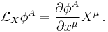 
\mathcal{L}_X \phi^A = \frac{\partial \phi^A}{\partial x^{\mu}} X^{\mu}
\,.