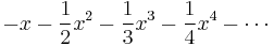 -x-\frac{1}{2}x^2-\frac{1}{3}x^3-\frac{1}{4}x^4-\cdots\!