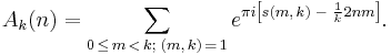 A_k(n) = \sum_{0 \,\le\, m \,<\, k; \; (m,\, k) \,=\, 1}
e^{ \pi i \left[ s(m,\, k) \;-\; \frac{1}{k} 2 nm \right] }.