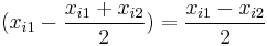 (x_{i1}-\dfrac{x_{i1}%2Bx_{i2}}{2})=\dfrac{x_{i1}-x_{i2}}{2} 