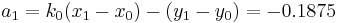 a_1= k_0(x_1-x_0)-(y_1 - y_0)=-0.1875