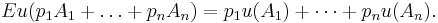 Eu(p_1A_1 %2B \ldots %2B p_nA_n) = p_1u(A_1) %2B \cdots %2B p_nu(A_n). \, 