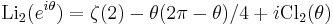 \operatorname{Li}_2(e^{i \theta}) = \zeta(2) - \theta(2\pi-\theta)/4 %2B i\operatorname{Cl}_2(\theta)