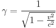 \gamma = { 1 \over \sqrt{1 - {v^2 \over c^2}} }