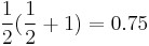 \frac{1}{2}(\frac{1}{2} %2B 1) = 0.75