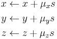 
\begin{align}
x & \leftarrow x %2B \mu_x s \\
y & \leftarrow y %2B \mu_y s \\
z & \leftarrow z %2B \mu_z s
\end{align}
