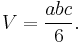 V=\frac{abc}{6}.