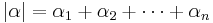 | \alpha | = \alpha_1 %2B \alpha_2 %2B \cdots %2B \alpha_n