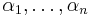 \alpha_1, \ldots, \alpha_n