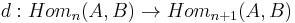 d: Hom_n(A,B) \rightarrow Hom_{n%2B1}(A,B)