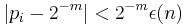 |p_{i}-2^{-m}| < 2^{-m} \epsilon(n)