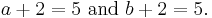  a %2B 2 = 5\text{ and }b %2B 2 = 5. \, 