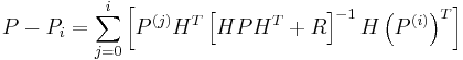 
P - P_{i} =
\sum_{j = 0}^{i}
\left[
	P^{(j)} H^{T}
	\left[
	H P H^{T} %2B R
	\right]^{-1}
	H \left( P^{(i)} \right)^{T}
\right]
