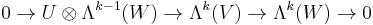 0\rightarrow U \otimes \Lambda^{k-1}(W) \rightarrow \Lambda^k(V)\rightarrow \Lambda^k(W)\rightarrow 0