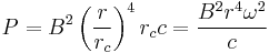  P=B^2\left(\frac{r}{r_c}\right)^4 r_c c=\frac{B^2 r^4 \omega^2}{c}