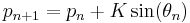 p_{n%2B1} = p_n %2B K \sin(\theta_n)