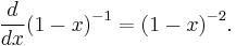 
  \frac{d}{dx} {(1-x)}^{-1} = {(1-x)}^{-2}.
