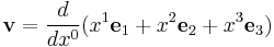  \mathbf{v} =  \frac{d}{d x^0}(x^1 \mathbf{e}_1 %2B x^2 \mathbf{e}_2 %2B x^3 \mathbf{e}_3) 
