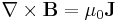 \mathbf{\nabla} \times \mathbf{B} = \mu_0 \mathbf{J} 