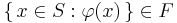 \left\{\,x\in S: \varphi(x)\,\right\}\in F