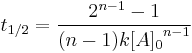 t_{1/2} = \frac{2^{n-1}-1}{(n-1)k{[A]_0}^{n-1}}