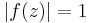 |f(z)|=1