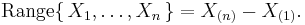 {\rm Range}\{\,X_1,\ldots,X_n\,\} = X_{(n)}-X_{(1)}.