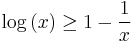 \log\left(x\right)\geq 1 - \frac{1}{x}\,