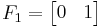 
F_1=\begin{bmatrix}
0 & 1\end{bmatrix}
