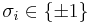 \sigma_i \in \{ \pm 1\}