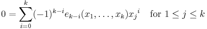 0= \sum_{i=0}^k (-1)^{k-i} e_{k-i}(x_1,\ldots,x_k){x_j}^i \quad\text{for }1\leq j\leq k